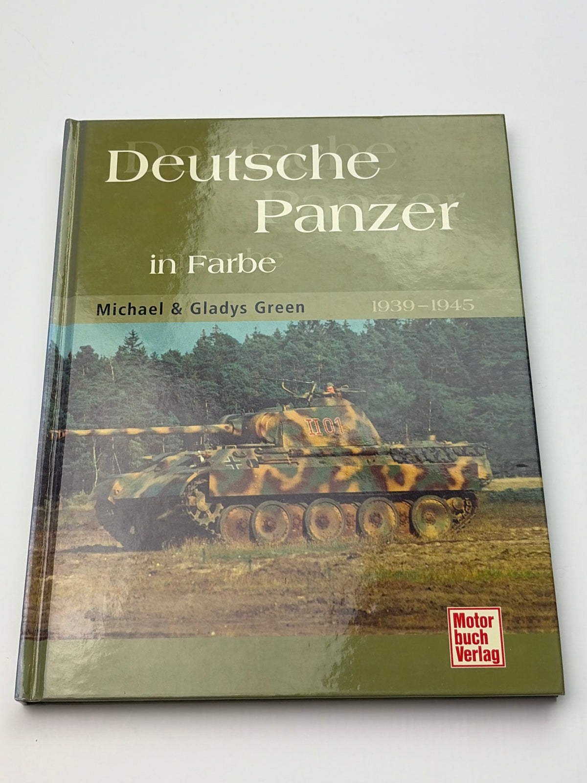 Michael & Gladys Green | Deutsche Panzer in Farbe 1939–1945 | Hardcover